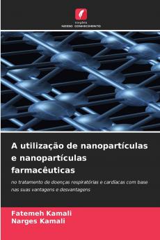 A utilização de nanopartículas e nanopartículas farmacêuticas