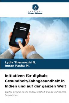 Initiativen für digitale Gesundheit/Zahngesundheit in Indien und auf der ganzen Welt
