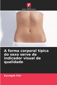 A forma corporal típica do sexo serve de indicador visual de qualidade