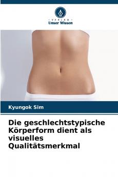 Die geschlechtstypische Körperform dient als visuelles Qualitätsmerkmal