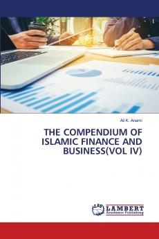 THE COMPENDIUM OF ISLAMIC FINANCE AND BUSINESS(VOL IV)