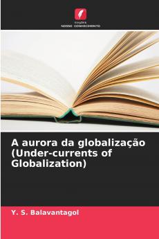 A aurora da globalização (Under-currents of Globalization)
