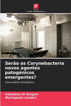 Serão as Corynebacteria novos agentes patogénicos emergentes?