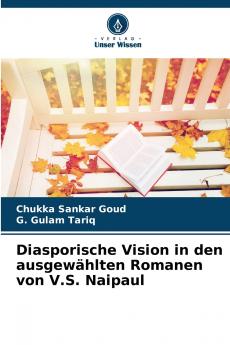 Diasporische Vision in den ausgewählten Romanen von V.S. Naipaul