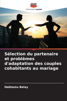 Sélection du partenaire et problèmes d'adaptation des couples cohabitants au mariage