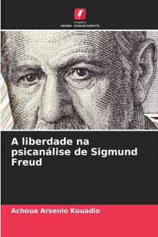A liberdade na psicanálise de Sigmund Freud