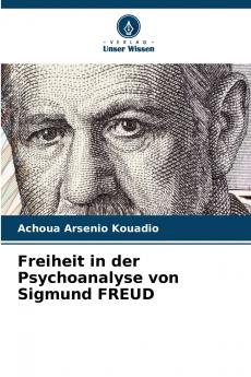 Freiheit in der Psychoanalyse von Sigmund FREUD