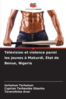 Télévision et violence parmi les jeunes à Makurdi État de Benue Nigeria