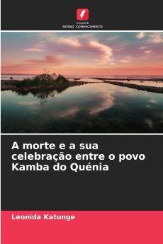 A morte e a sua celebração entre o povo Kamba do Quénia