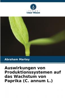 Auswirkungen von Produktionssystemen auf das Wachstum von Paprika (C. annum L.)