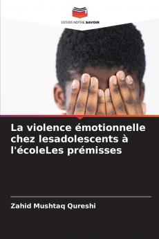 La violence émotionnelle chez lesadolescents à l'écoleLes prémisses