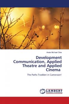 Development Communication Applied Theatre and Applied Cinema