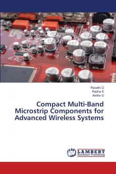 Compact Multi-Band Microstrip Components for Advanced Wireless Systems