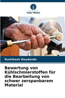 Bewertung von Kühlschmierstoffen für die Bearbeitung von schwer zerspanbarem Material