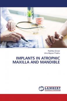 IMPLANTS IN ATROPHIC MAXILLA AND MANDIBLE