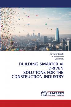 BUILDING SMARTER AI DRIVEN SOLUTIONS FOR THE CONSTRUCTION INDUSTRY