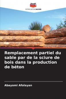 Remplacement partiel du sable par de la sciure de bois dans la production de béton