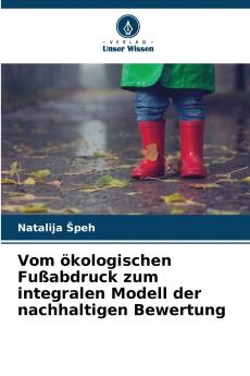 Vom ökologischen Fußabdruck zum integralen Modell der nachhaltigen Bewertung