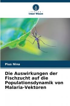 Die Auswirkungen der Fischzucht auf die Populationsdynamik von Malaria-Vektoren