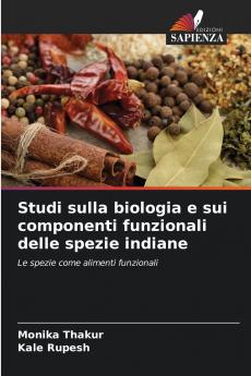 Studi sulla biologia e sui componenti funzionali delle spezie indiane