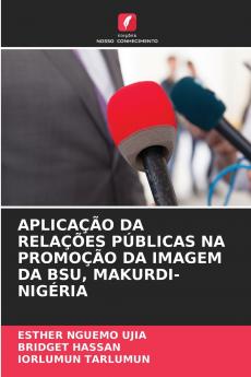 APLICAÇÃO DA RELAÇÕES PÚBLICAS NA PROMOÇÃO DA IMAGEM DA BSU MAKURDI-NIGÉRIA