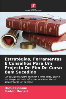 Estratégias Ferramentas E Conselhos Para Um Projecto De Fim De Curso Bem Sucedido