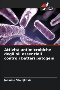 Attività antimicrobiche degli oli essenziali contro i batteri patogeni