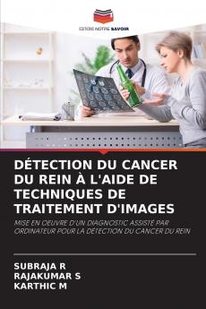 DÉTECTION DU CANCER DU REIN À L'AIDE DE TECHNIQUES DE TRAITEMENT D'IMAGES
