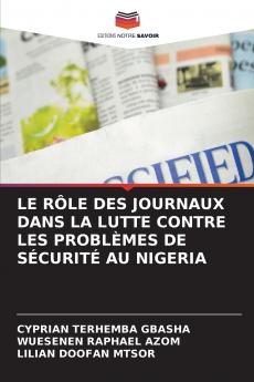 LE RÔLE DES JOURNAUX DANS LA LUTTE CONTRE LES PROBLÈMES DE SÉCURITÉ AU NIGERIA