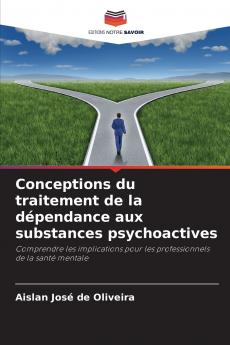 Conceptions du traitement de la dépendance aux substances psychoactives