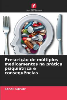 Prescrição de múltiplos medicamentos na prática psiquiátrica e consequências