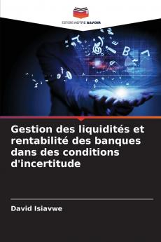 Gestion des liquidités et rentabilité des banques dans des conditions d'incertitude