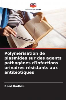 Polymérisation de plasmides sur des agents pathogènes d'infections urinaires résistants aux antibiotiques