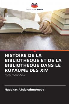 HISTOIRE DE LA BIBLIOTHEQUE ET DE LA BIBLIOTHEQUE DANS LE ROYAUME DES XIV