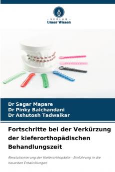 Fortschritte bei der Verkürzung der kieferorthopädischen Behandlungszeit