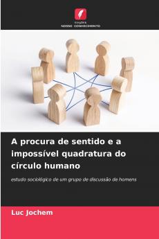 A procura de sentido e a impossível quadratura do círculo humano