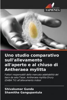 Uno studio comparativo sull'allevamento all'aperto e al chiuso di Antheraea mylitta