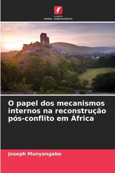 O papel dos mecanismos internos na reconstrução pós-conflito em África