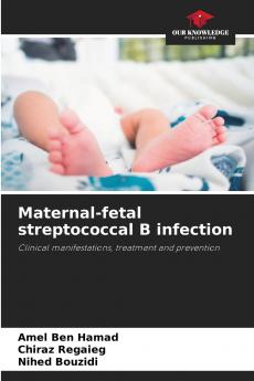 Maternal-fetal streptococcal B infection