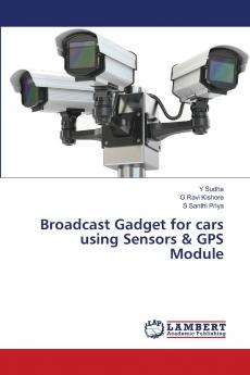 Broadcast Gadget for cars using Sensors & GPS Module