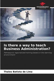 Is there a way to teach Business Administration?