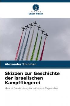 Skizzen zur Geschichte der israelischen Kampffliegerei