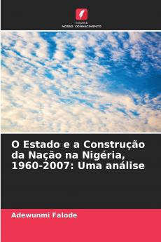 O Estado e a Construção da Nação na Nigéria 1960-2007