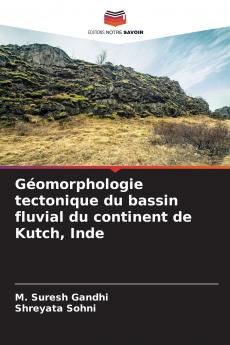 Géomorphologie tectonique du bassin fluvial du continent de Kutch Inde