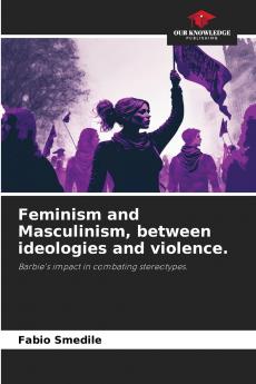 Feminism and Masculinism between ideologies and violence.