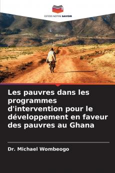 Les pauvres dans les programmes d'intervention pour le développement en faveur des pauvres au Ghana