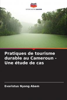 Pratiques de tourisme durable au Cameroun - Une étude de cas