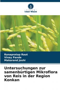 Untersuchungen zur samenbürtigen Mikroflora von Reis in der Region Konkan