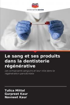Le sang et ses produits dans la dentisterie régénérative
