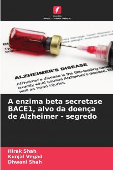 A enzima beta secretase BACE1 alvo da doença de Alzheimer - segredo